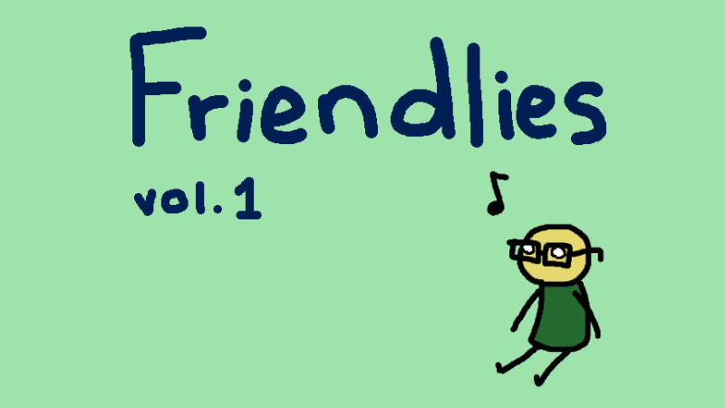Friendlies, Volume 1